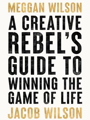 cover image of A Creative Rebel's Guide to Winning the Game of Life